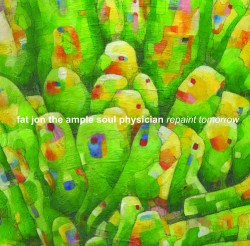 Hip Hop: Fat Jon the Ample Soul Physician - Repaint Tomorrow